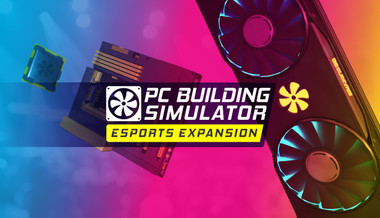 PC Building Simulator - Esports Expansion