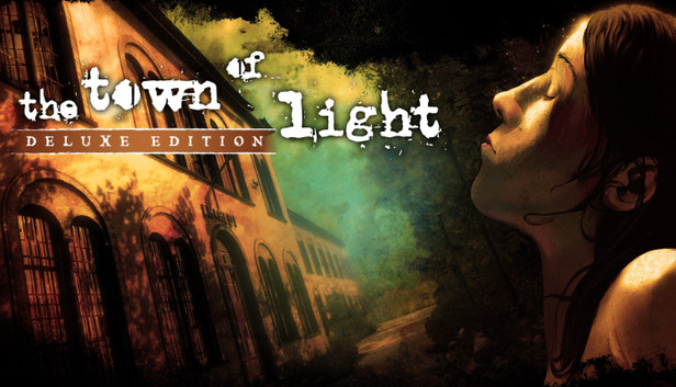 The Town of Light: Deluxe Edition