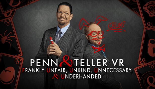 Penn & Teller VR: Frankly Unfair, Unkind, Unnecessary, & Underhanded
