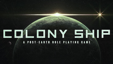 Colony Ship: A Post-Earth Role Playing Game