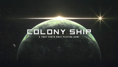Colony Ship: A Post-Earth Role Playing Game