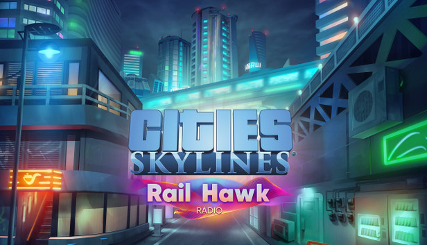 Cities: Skylines - Rail Hawk Radio