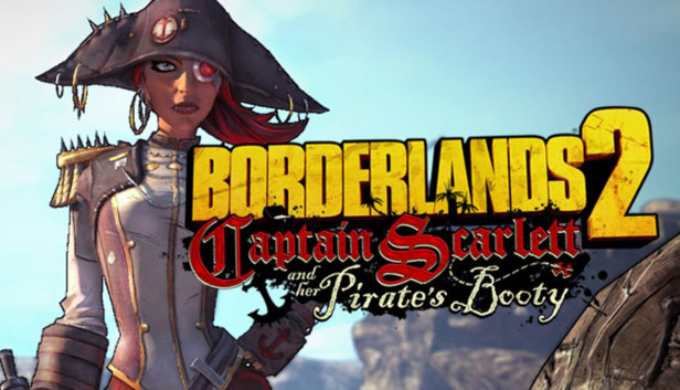 Borderlands 2: Captain Scarlett and her Pirate's Booty
