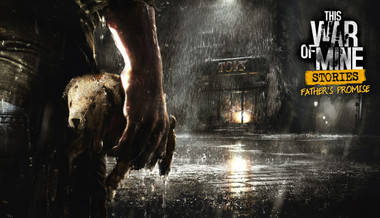 This War of Mine: Stories - Father's Promise