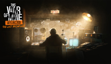 This War of Mine: Stories - The Last Broadcast
