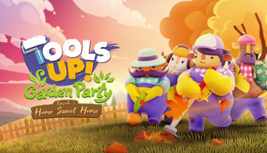 Tools Up! Garden Party - Episode 3: Home Sweet Home