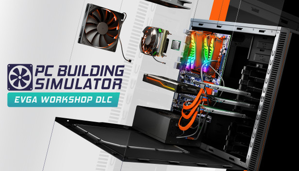 PC Building Simulator - EVGA Workshop